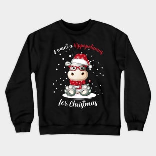 I Want A Hippopotamus For Christmas Crewneck Sweatshirt